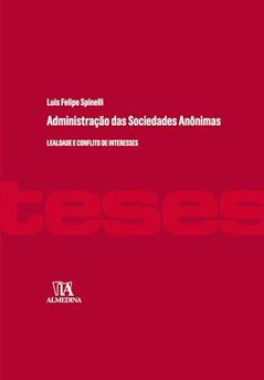 Administração das Sociedades Anônimas: Lealdade e Conflito de Interesses (Coleção Teses), do autor Luis Felipe Spinelli
