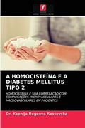 Ler A HOMOCISTEÍNA E A DIABETES MELLITUS TIPO 2: HOMOCISTEÍNA E SUA CORRELAÇÃO COM COMPLICAÇÕES MICROVASCULARES E MACROVASCULARES EM PACIENTES, do autor Dr. Ksenija Bogoeva Kostovska Ler A HOMOCISTEÍNA E A DIABETES MELLITUS TIPO 2: HOMOCISTEÍNA E SUA CORRELAÇÃO COM COMPLICAÇÕES MICROVASCULARES E MACROVASCULARES EM PACIENTES, do autor Dr. Ksenija Bogoeva Kostovska
