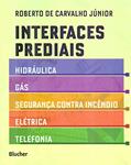 Ler Interfaces Prediais: Hidráulica, Gás, Segurança Contra Incêndio, Elétrica e Telefonia, do autor Roberto de Carvalho Júnior Ler Interfaces Prediais: Hidráulica, Gás, Segurança Contra Incêndio, Elétrica e Telefonia, do autor Roberto de Carvalho Júnior
