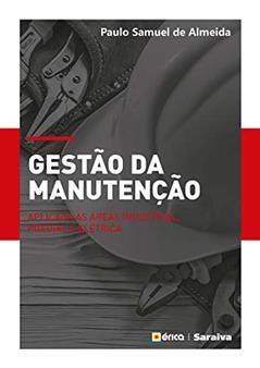 Gestão da Manutenção Aplicado às Áreas Industrial, Predial e Elétrica, do autor Paulo Samuel de Almeida