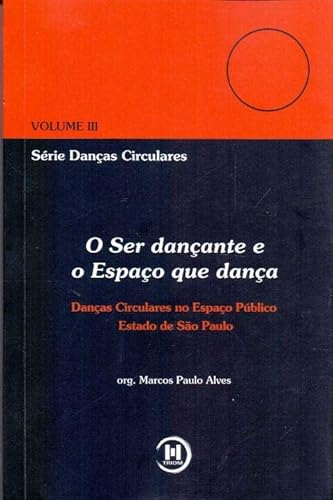 Ler O Ser Dançante E O Espaço Que Dança, do autor Marcos Paulo Alves Ler O Ser Dançante E O Espaço Que Dança, do autor Marcos Paulo Alves