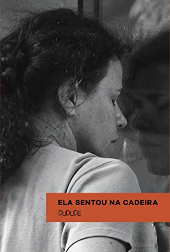 Ler Ela Sentou Na Cadeira, do autor Dudude