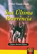 Ler Sua Última Reverência - Coleção Sherlock Holmes, do autor Arthur Conan Doyle