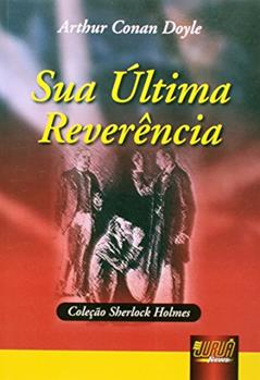 Sua Última Reverência - Coleção Sherlock Holmes, do autor Arthur Conan Doyle