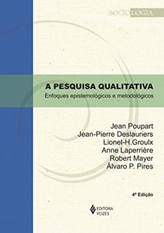 Pesquisa qualitativa: Enfoques epistemológicos e metodológicos, do autor Jean Poupart; Jean-Pierre Deslauriers; Lionel-H. Groulx; Anne Laperrière; Robert Mayer; Álvaro P. Pires; Mylène Jaccoud; André C