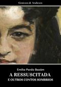 Ler A Ressuscitada e Outros Contos Sombrios, do autor Emília Pardo Bazán