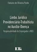 Ler Limbo Jurídico Previdenciário-Trabalhista no Auxílio-Doença, do autor Fabiano de Oliveira Pardo Ler Limbo Jurídico Previdenciário-Trabalhista no Auxílio-Doença, do autor Fabiano de Oliveira Pardo