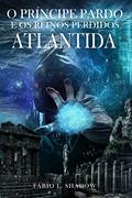 Ler LIVRO I - ATLÂNTIDA (3ª edição): O Príncipe Pardo e os Reinos Perdidos, do autor Fábio L. Shadow