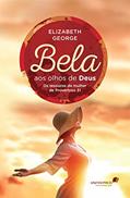 Ler Bela aos olhos de Deus: Os tesouros da mulher de Provérbios 31, do autor Elizabeth George