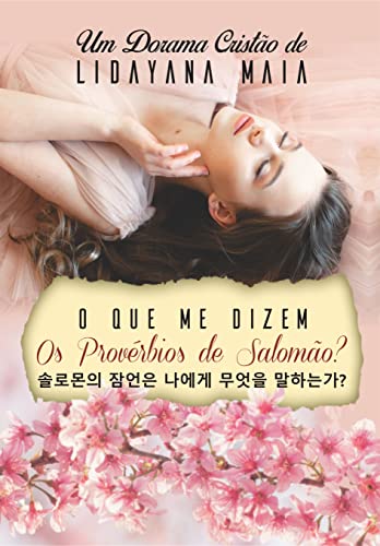 Ler O que me dizem os Provérbios de Salomão? : Um Dorama Cristão, do autor Lidayana Maia