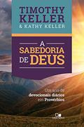 Ler A sabedoria de Deus: Um ano de devocionais diários em Provérbios, do autor Timothy Keller; Kathy Keller Ler A sabedoria de Deus: Um ano de devocionais diários em Provérbios, do autor Timothy Keller; Kathy Keller