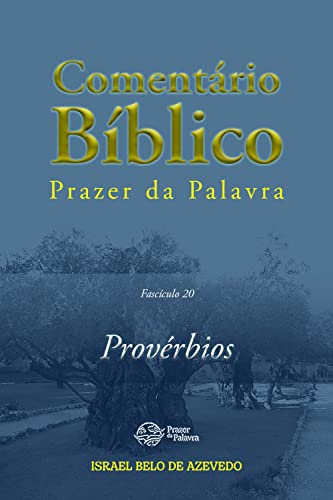 Ler Comentário Bíblico Prazer da Palavra, fascículo 20 - Provérbios (Bíblia de Estudo Prazer da Palavra), do autor Israel Belo de Azevedo Ler Comentário Bíblico Prazer da Palavra, fascículo 20 - Provérbios (Bíblia de Estudo Prazer da Palavra), do autor Israel Belo de Azevedo