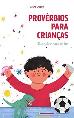 Provérbios para crianças: 31 dias de ensinamentos, do autor Caiene Cassoli