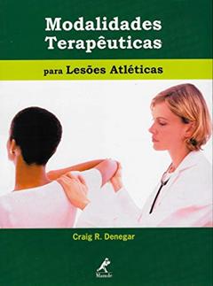 Modalidades terapêuticas para lesões atléticas, do autor Craig R. Denegar