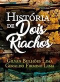 Ler História de Dois Riachos, do autor Gilvan Bulhões; Geraldo Firmino