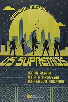 Os Supremos, do autor Raphael Miguel; Renata Maggessi; Jadna Alana; Jefferson Andrade