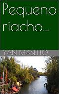 Ler Pequeno riacho..., do autor Yan Masetto Ler Pequeno riacho..., do autor Yan Masetto