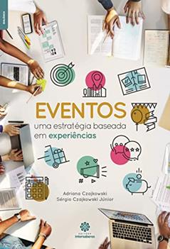 Eventos:: uma estratégia baseada em experiências, do autor Adriana Czajkowski; Sérgio Czajkowski Júnior