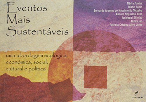 Ler Eventos mais sustentáveis, do autor Nadia Fontes; Maria Zanin; Bernardo Teixeira; Andrea Yuba Ler Eventos mais sustentáveis, do autor Nadia Fontes; Maria Zanin; Bernardo Teixeira; Andrea Yuba