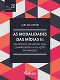 Ler As Modalidades das Mídias II: um Modelo Expandido Para Compreender as Relações Intermidiais, do autor Lars Elleström Ler As Modalidades das Mídias II: um Modelo Expandido Para Compreender as Relações Intermidiais, do autor Lars Elleström