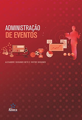 Ler Administração de Eventos - Coleção Administração & Sociedade, do autor Alexandre Shigunov Neto