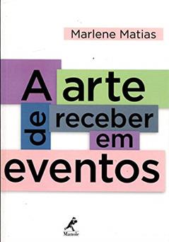 A arte de receber em eventos, do autor Marlene Matias