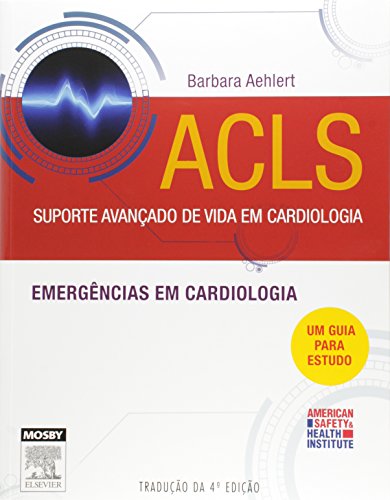 Ler ACLS. Suporte Avançado de Vida em Cardiologia, do autor Barbara Aehlert Ler ACLS. Suporte Avançado de Vida em Cardiologia, do autor Barbara Aehlert