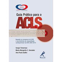 Guia prático para o ACLS, do autor Sergio Timerman; Maria Margarita Castro Gonzalez; Ana Paula Quilici