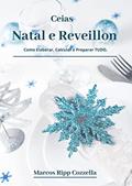 Ler Natal e Reveillon - As Ceias (Coleção Ripp Cozzella - Livros Gastronômicos para o Profissional e o Amante da Culinária bem feita Livro 13), do autor Marcos Ripp Cozzella Ler Natal e Reveillon - As Ceias (Coleção Ripp Cozzella - Livros Gastronômicos para o Profissional e o Amante da Culinária bem feita Livro 13), do autor Marcos Ripp Cozzella