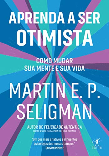 Ler Aprenda a ser otimista: Como mudar sua mente e sua vida, do autor Martin E. P. Seligman