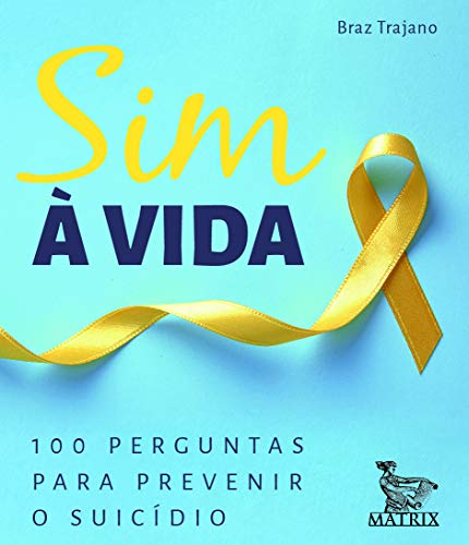 Ler Sim à vida: 100 perguntas para prevenir o suicídio, do autor Braz Trajano Ler Sim à vida: 100 perguntas para prevenir o suicídio, do autor Braz Trajano