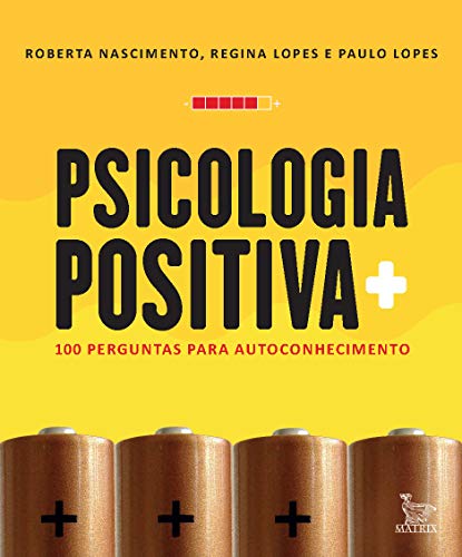 Ler Psicologia positiva: 100 perguntas para autoconhecimento, do autor Regina Lopes; Roberta Nascimento