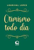 Ler Otimismo todo dia - Especial, do autor Lourival Lopes