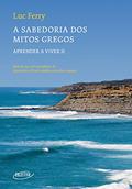 Ler A sabedoria dos Mitos Gregos (Nova edição): 2, do autor Luc Ferry