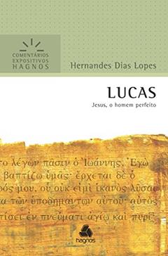 Lucas: Jesus, o homem perfeito, do autor Hernandes Dias Lopes