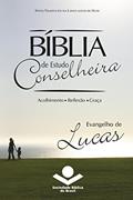 Ler Bíblia de Estudo Conselheira - Evangelho de Lucas: Acolhimento . Reflexão . Graça, do autor Sociedade Bíblica do Brasil Ler Bíblia de Estudo Conselheira - Evangelho de Lucas: Acolhimento . Reflexão . Graça, do autor Sociedade Bíblica do Brasil