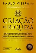 Ler Criação de riqueza: Uma metodologia simples e poderosa que vai enriquecê-lo e fazer você atingir seus objetivos, do autor Paulo Vieira Ler Criação de riqueza: Uma metodologia simples e poderosa que vai enriquecê-lo e fazer você atingir seus objetivos, do autor Paulo Vieira