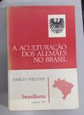 Ler A Aculturacao Dos Alemaes No Brasil: Estudo Antropologico Dos Imigrantes Alemaes E Seus Descendentes No Brasil (Brasiliana) (Portuguese Edition), do autor Emilio Willems
