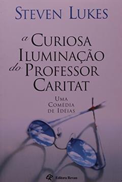 Curiosa Iluminacao do Prof§ Caritat, a - 1, do autor Lukes