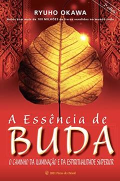 A essência de Buda: O caminho da iluminação e da espiritualidade superior, do autor Ryuho Okawa
