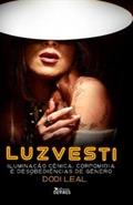 Ler Luzvesti: Iluminação cênica, corpomídia e desobediências de gênero, do autor Dodi Leal Ler Luzvesti: Iluminação cênica, corpomídia e desobediências de gênero, do autor Dodi Leal