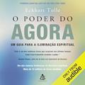 Ler O poder do agora: Um guia para a iluminação espiritual, do autor Eckhart Tolle