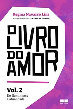 O livro do amor (Vol.2): Do iluminismo à atualidade, do autor Regina Navarro Lins