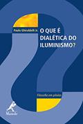 Ler O que é dialética do iluminismo?, do autor Ghiraldelli Jr. Paulo Ler O que é dialética do iluminismo?, do autor Ghiraldelli Jr. Paulo
