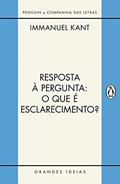Ler Resposta à pergunta: O que é esclarecimento?: E outros textos (Grandes Ideias), do autor Immanuel Kant