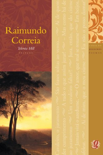 Ler Melhores Poemas Raimundo Correia: seleção e prefácio: Telenia Hill, do autor Raimundo Correia Ler Melhores Poemas Raimundo Correia: seleção e prefácio: Telenia Hill, do autor Raimundo Correia