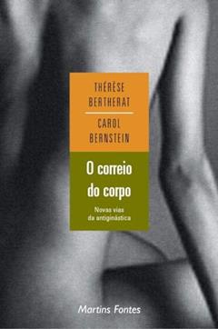 O correio do corpo: Novas vias da antiginástica, do autor Therese Bertherat