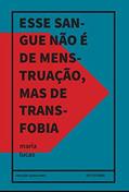 Ler Esse Sangue Nao E De Menstruacao, Mas Transfobia, do autor Maria Lucas