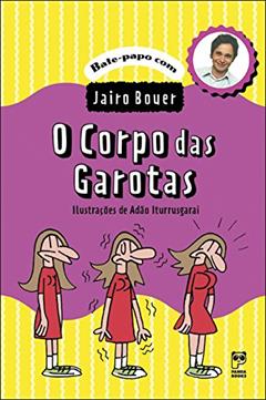 O corpo das garotas (Bate-papo com Jairo Bouer), do autor Jairo Bouer