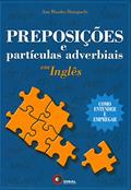 Ler Preposições e partículas adverbiais em inglês: Como entender e empregar, do autor Ana Masako Haraguchi